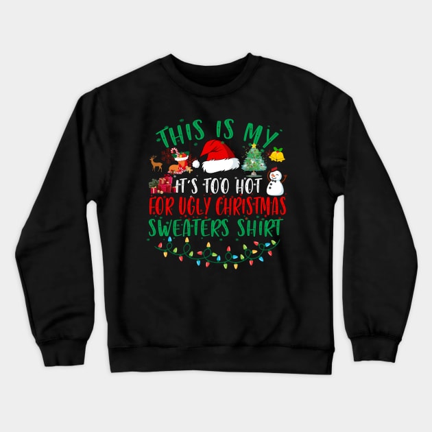 This Is My It's Too Hot For Ugly Christmas Sweaters Crewneck Sweatshirt by Spit in my face PODCAST